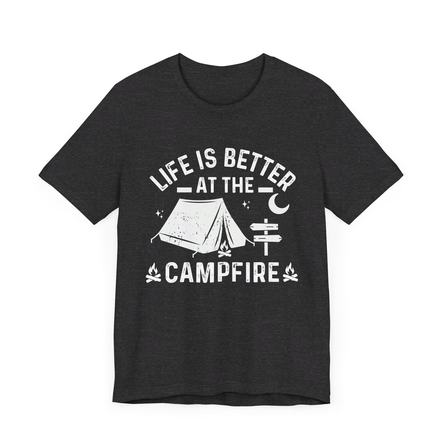 Life Is Better At The Campfire - Tshirt For Women - Tshirt For Men - Unisex Jersey Short Sleeve Tee