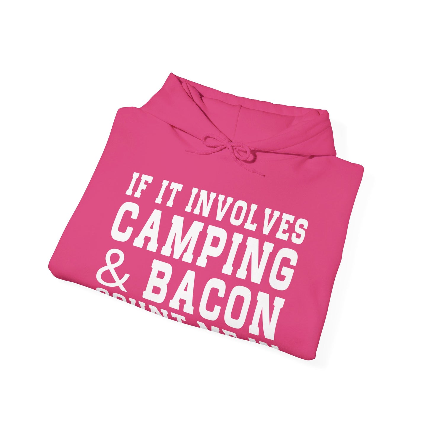 If It Involves Camping and Bacon Count Me In - Hoodie For Women and Men - Unisex Heavy Blend™ Hooded Sweatshirt