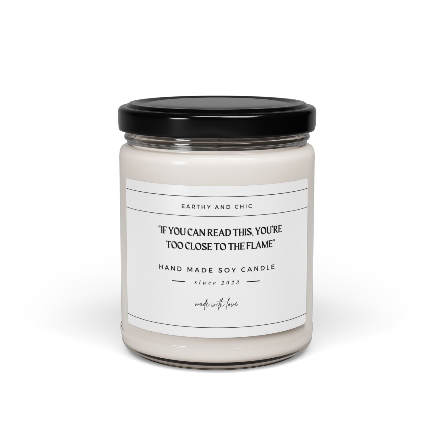 If You Can Read This Your Too Close To The Flame Scented Soy Candle, 9oz