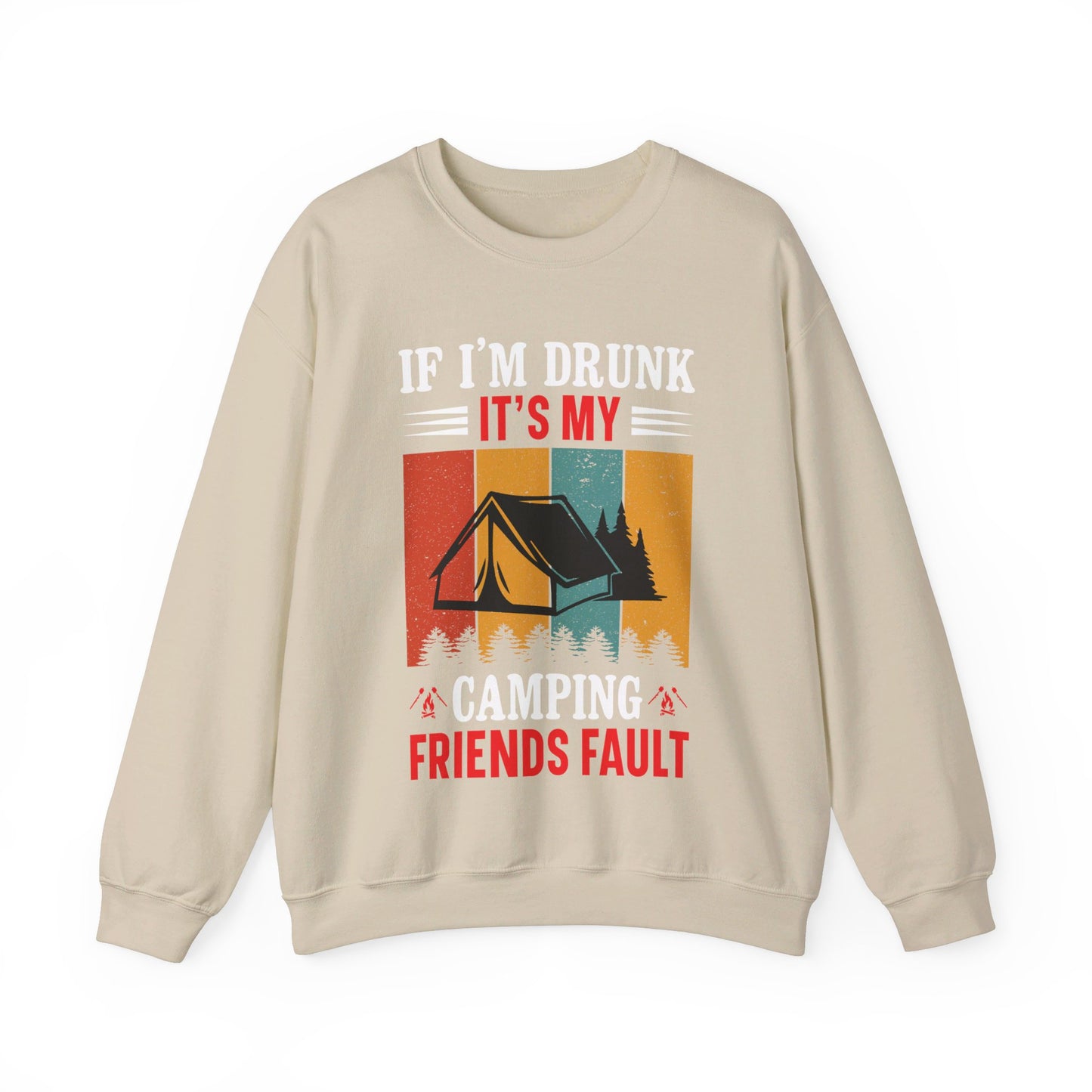 If I'm Drunk It's My Camping Friends Fault - Sweatshirt For Men and Women - Unisex Heavy Blend™ Crewneck Sweatshirt