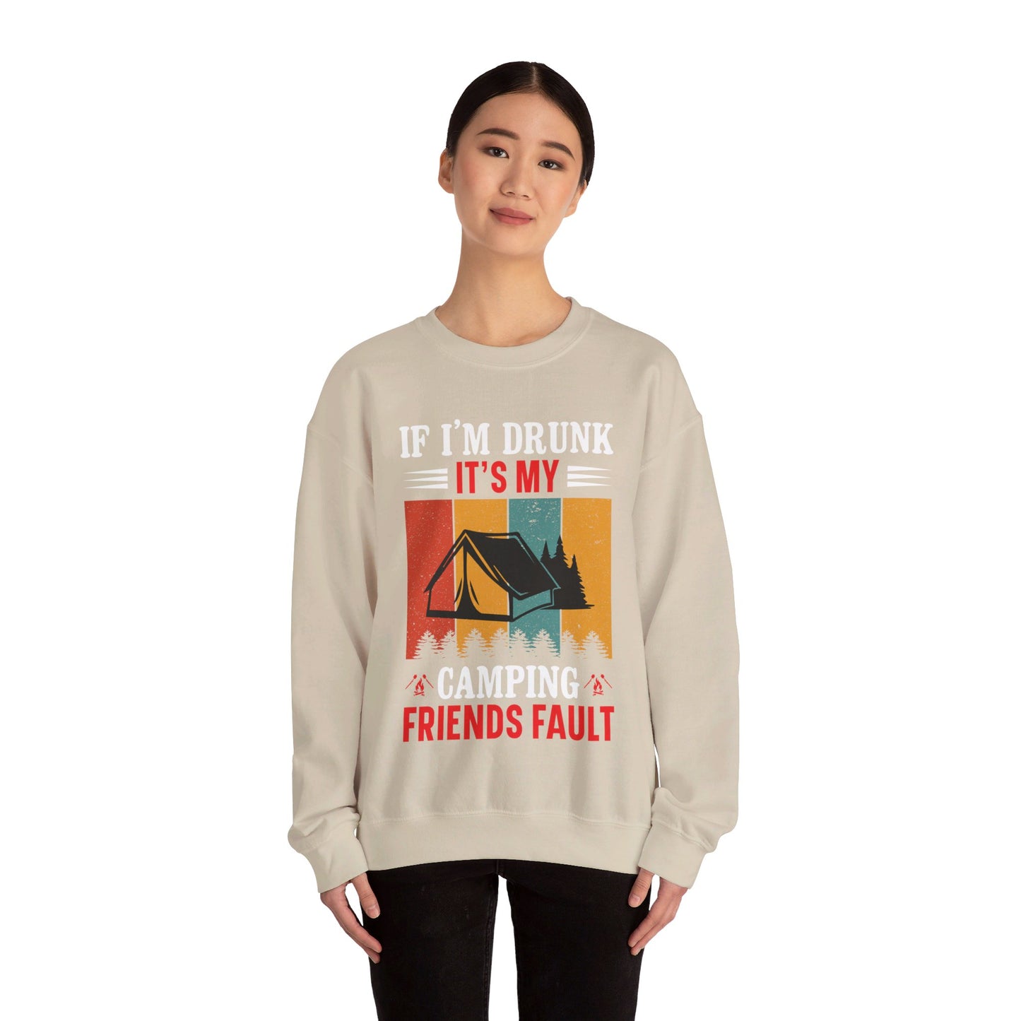 If I'm Drunk It's My Camping Friends Fault - Sweatshirt For Men and Women - Unisex Heavy Blend™ Crewneck Sweatshirt