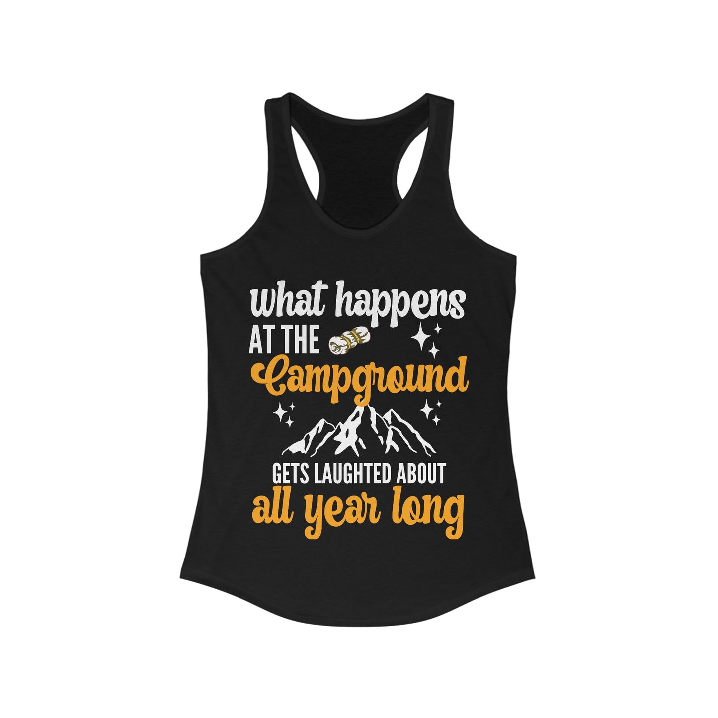 What Happens At The Campground - Women's Ideal Racerback Tank - Tank Top Gift For Her