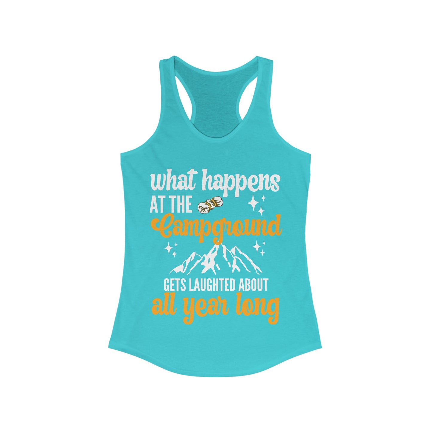 What Happens At The Campground - Women's Ideal Racerback Tank - Tank Top Gift For Her