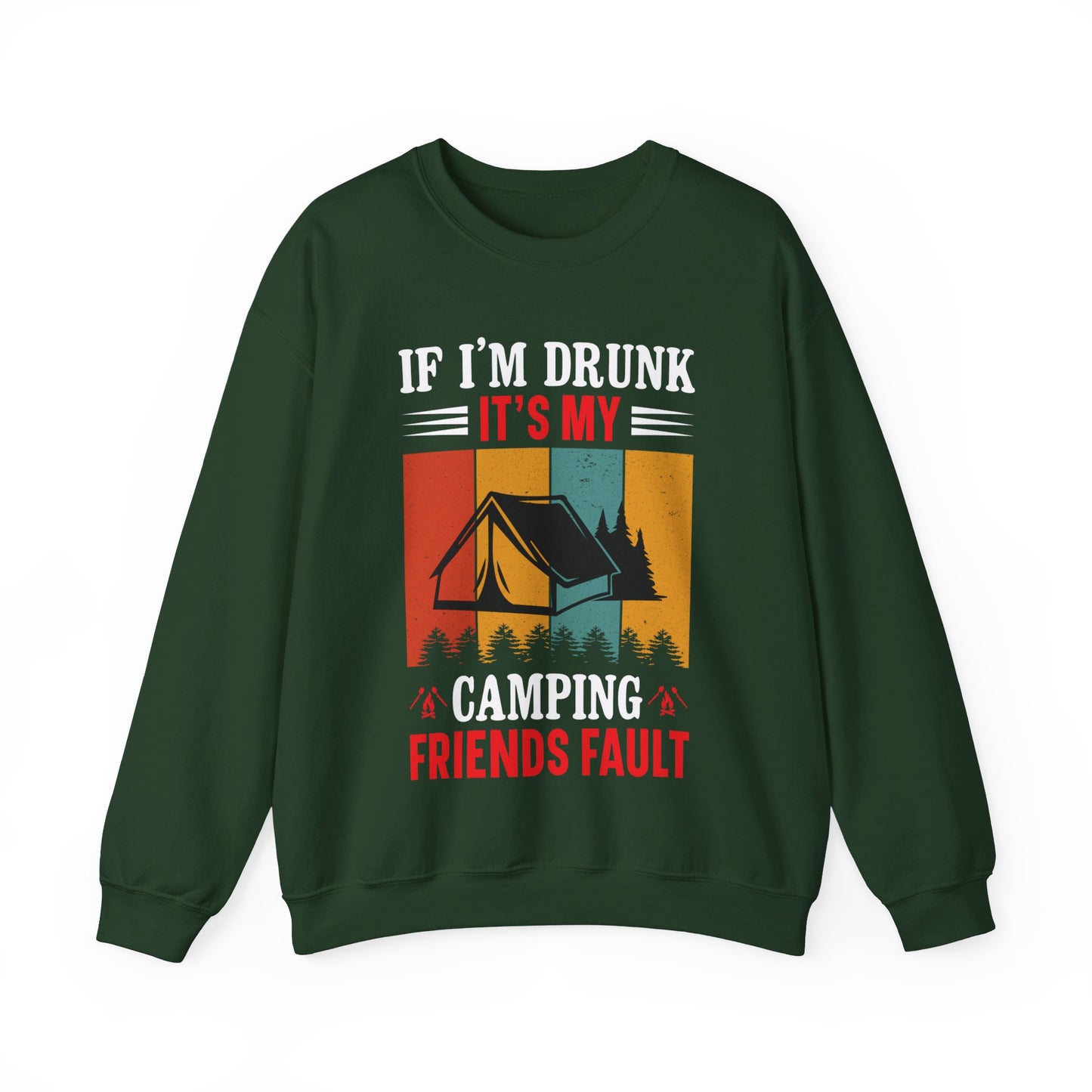 If I'm Drunk It's My Camping Friends Fault - Sweatshirt For Men and Women - Unisex Heavy Blend™ Crewneck Sweatshirt