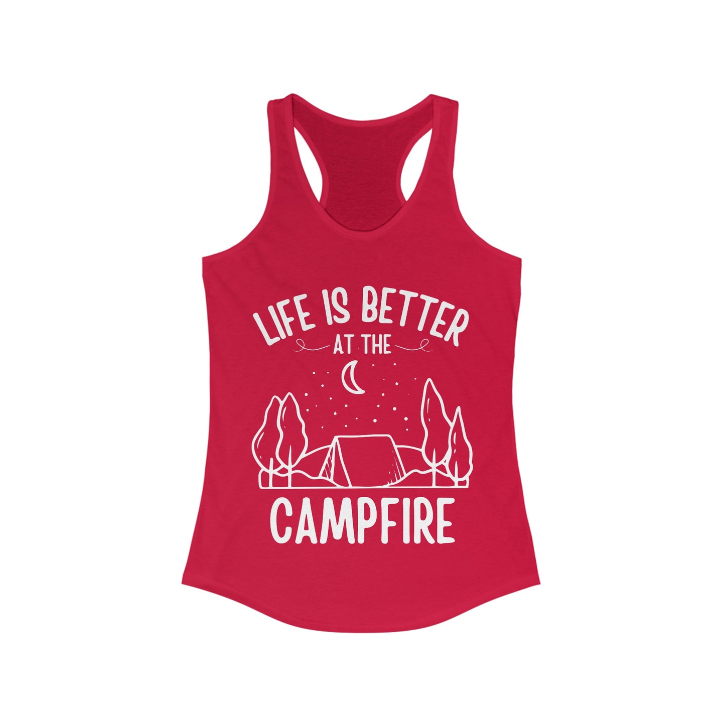 Life Is Better At The Campfire - Women's Ideal Racerback Tank - Tank Top Gift For Her