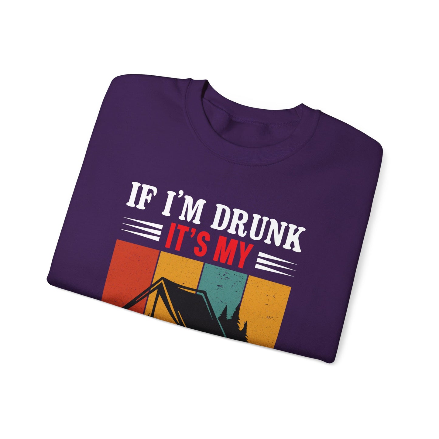 If I'm Drunk It's My Camping Friends Fault - Sweatshirt For Men and Women - Unisex Heavy Blend™ Crewneck Sweatshirt