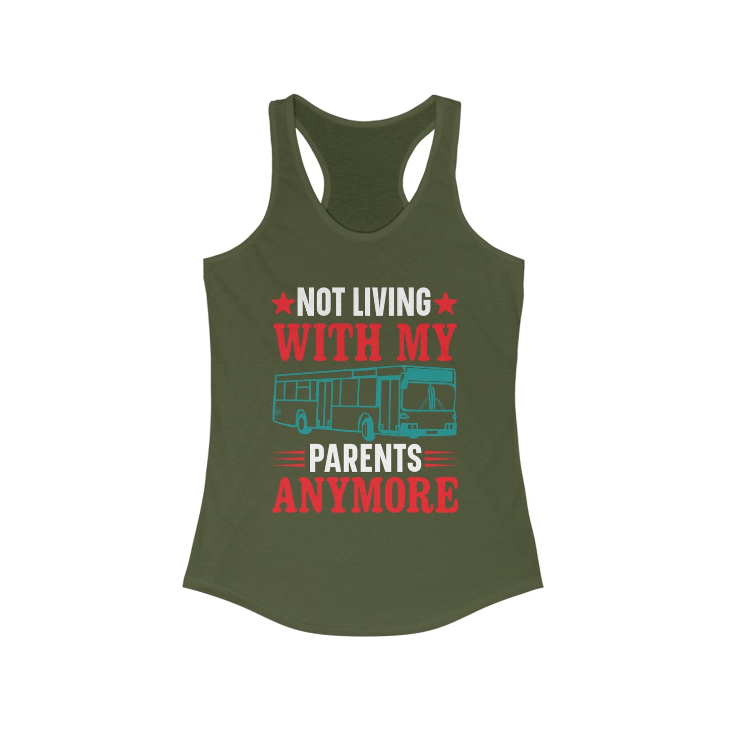 Not Living With My Parents Anymore - Women's Ideal Racerback Tank - Tank Top Gift For Her