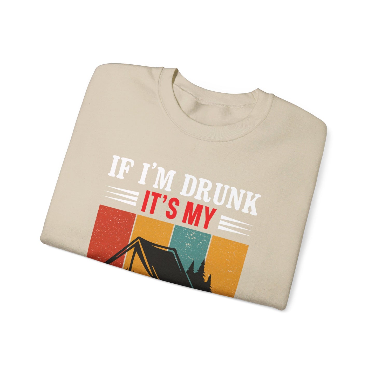 If I'm Drunk It's My Camping Friends Fault - Sweatshirt For Men and Women - Unisex Heavy Blend™ Crewneck Sweatshirt