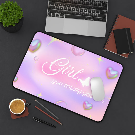 Girl You Totally Got This Desk Mat