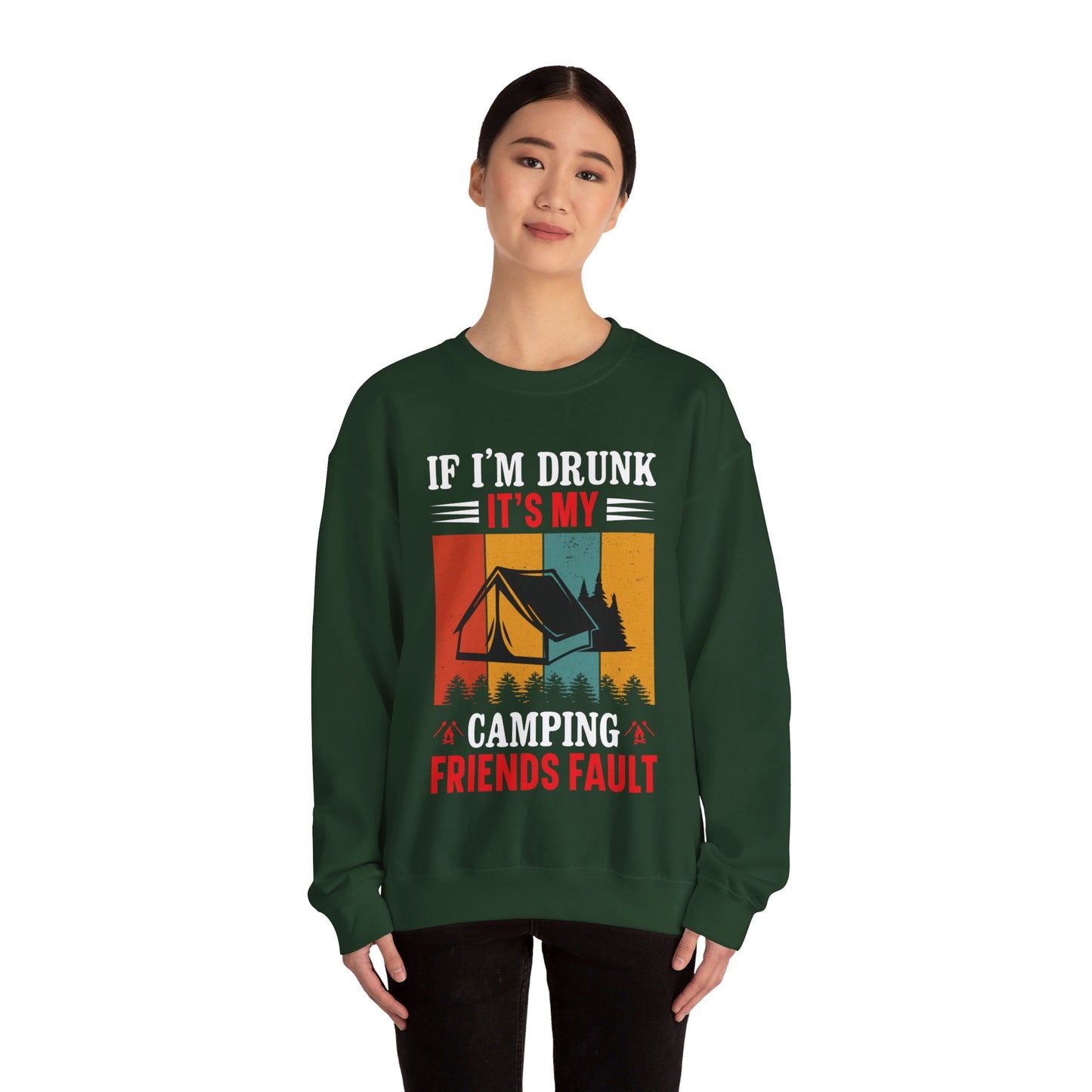 If I'm Drunk It's My Camping Friends Fault - Sweatshirt For Men and Women - Unisex Heavy Blend™ Crewneck Sweatshirt