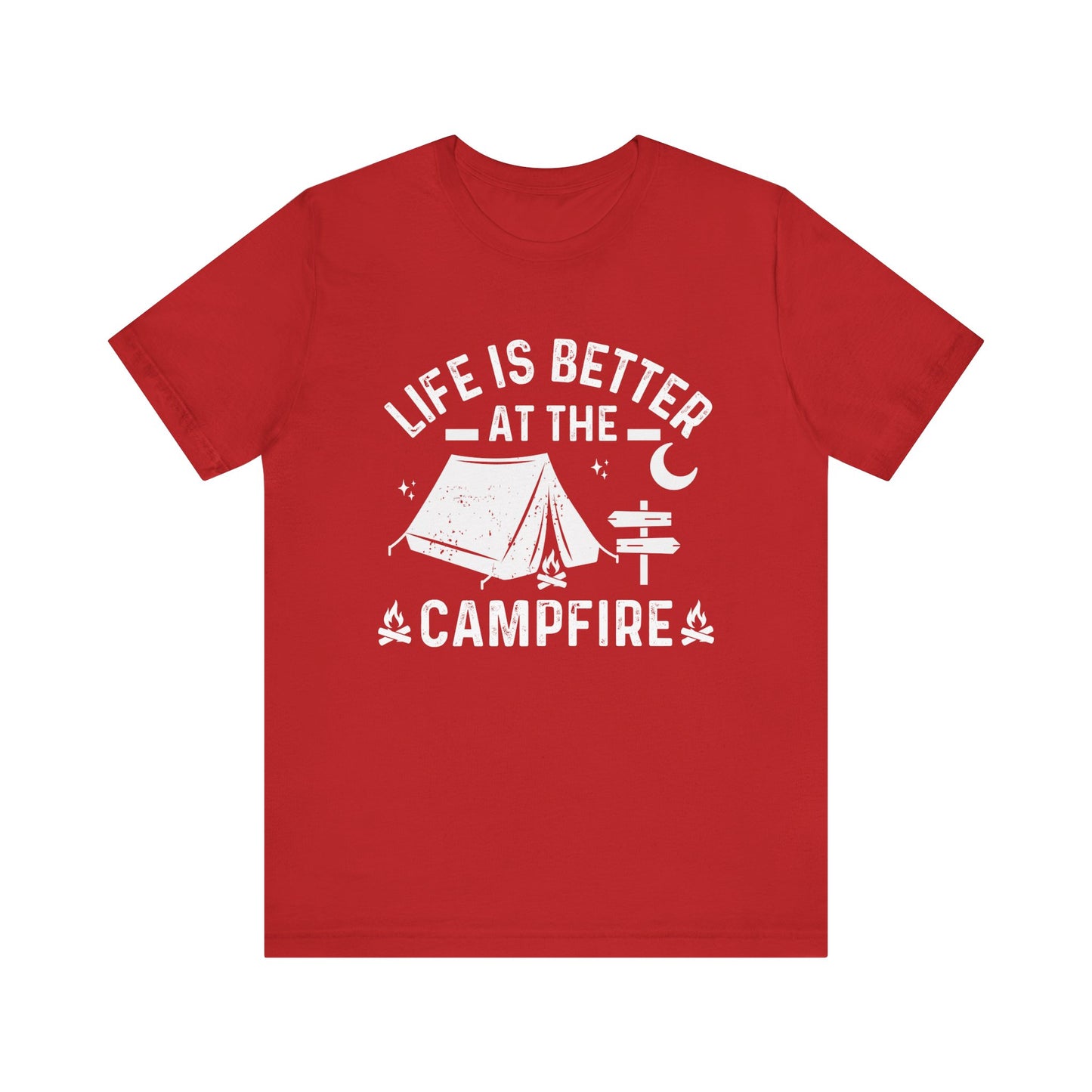 Life Is Better At The Campfire - Tshirt For Women - Tshirt For Men - Unisex Jersey Short Sleeve Tee